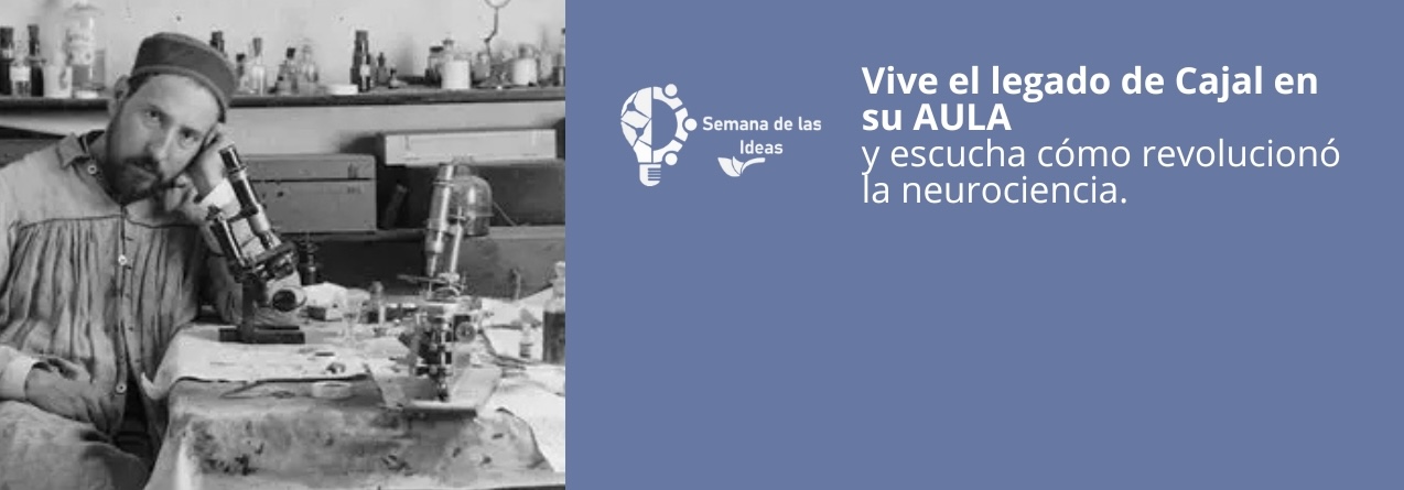 CONFERENCIA sobre el legado de Cajal  en la  SEMANA DE LA IDEAS